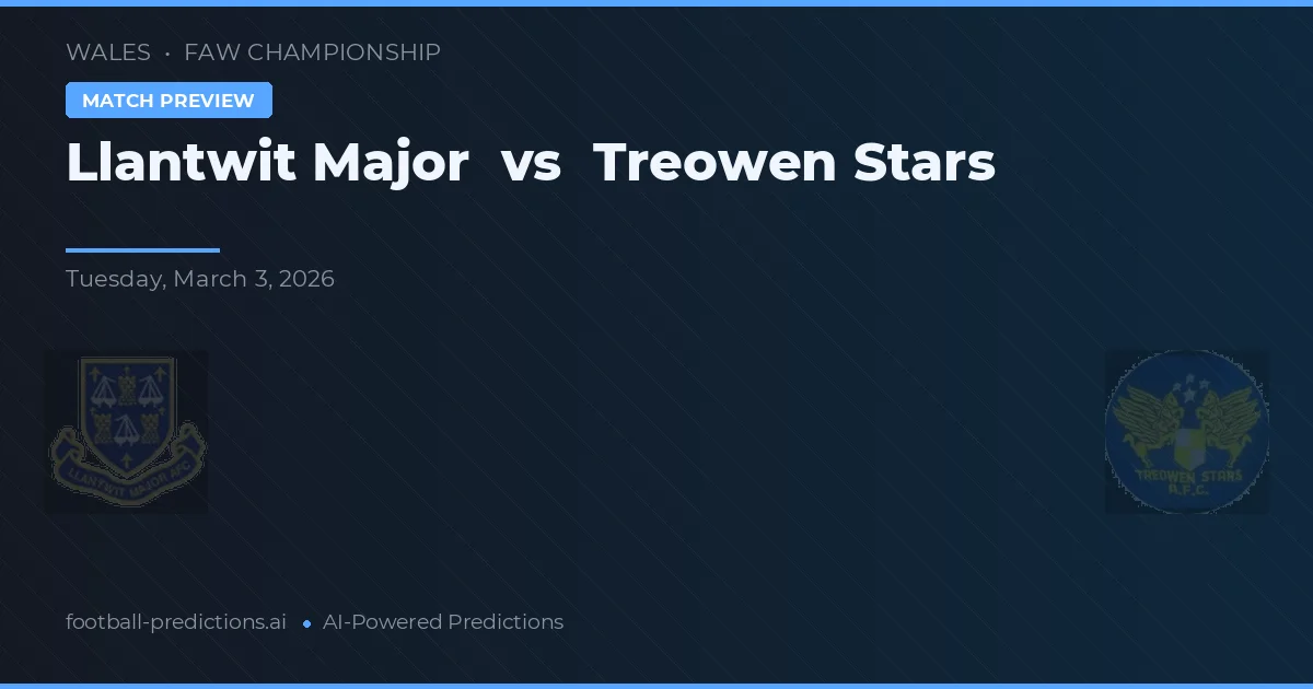 Llantwit Major vs Treowen Stars — voorspelling en vooruitblik wedstrijd