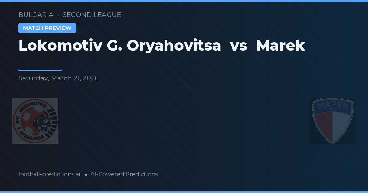Lokomotiv G. Oryahovitsa vs Marek — voorspelling en vooruitblik wedstrijd