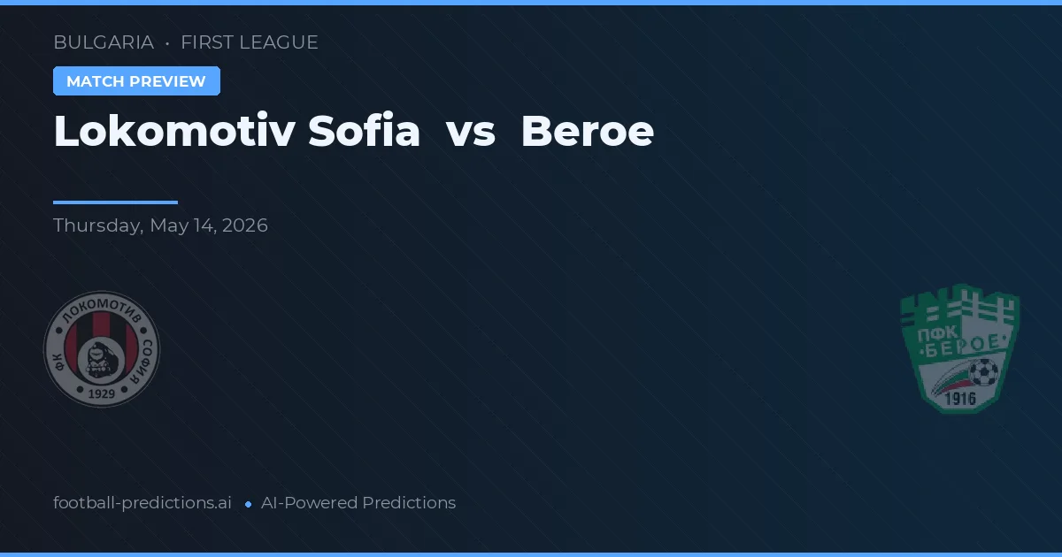 Lokomotiv Sofia vs Beroe — voorspelling en vooruitblik wedstrijd