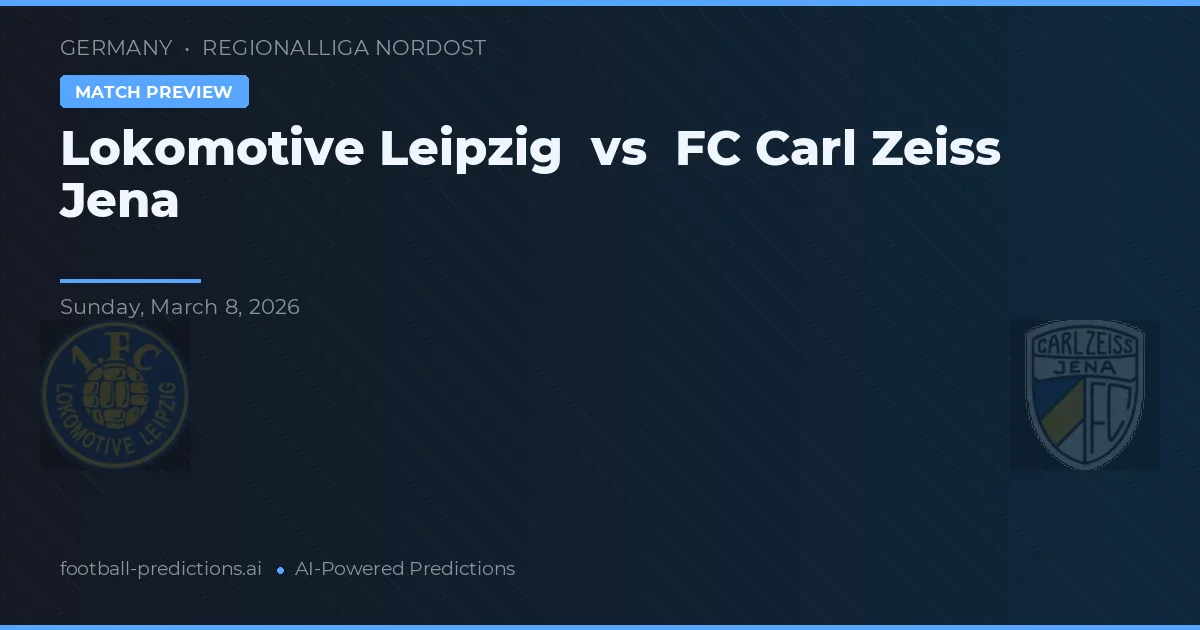 Lokomotive Leipzig vs FC Carl Zeiss Jena — voorspelling en vooruitblik wedstrijd