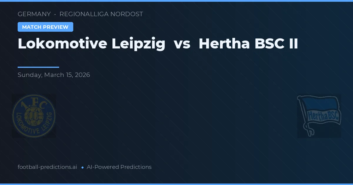Lokomotive Leipzig vs Hertha BSC II — voorspelling en vooruitblik wedstrijd