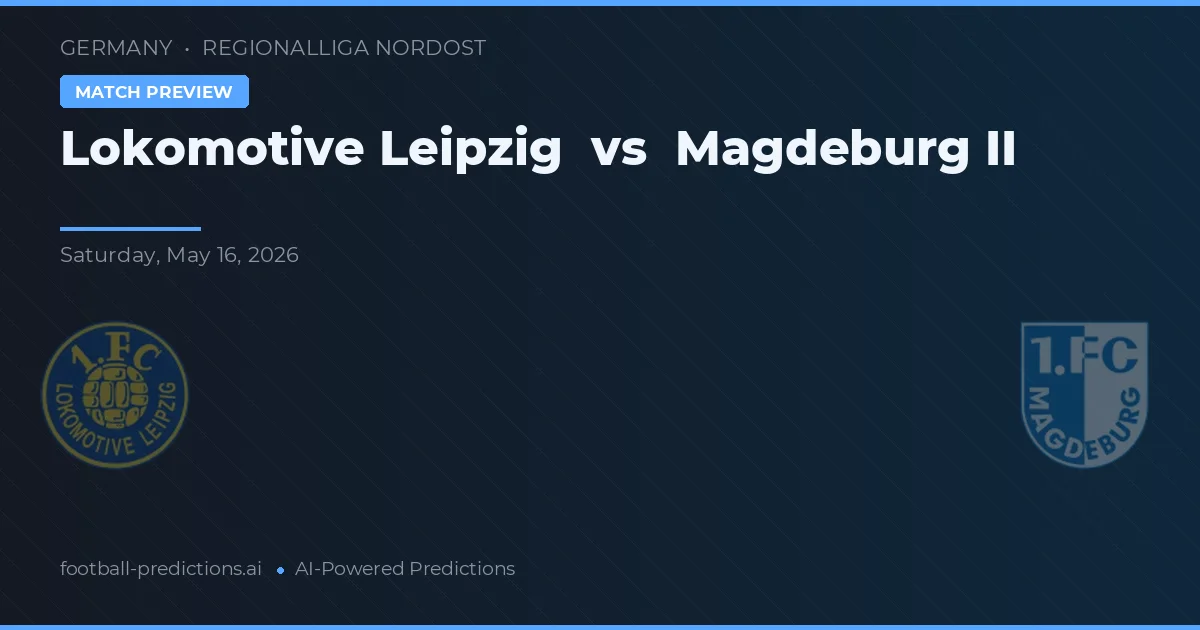 Lokomotive Leipzig vs Magdeburg II — voorspelling en vooruitblik wedstrijd