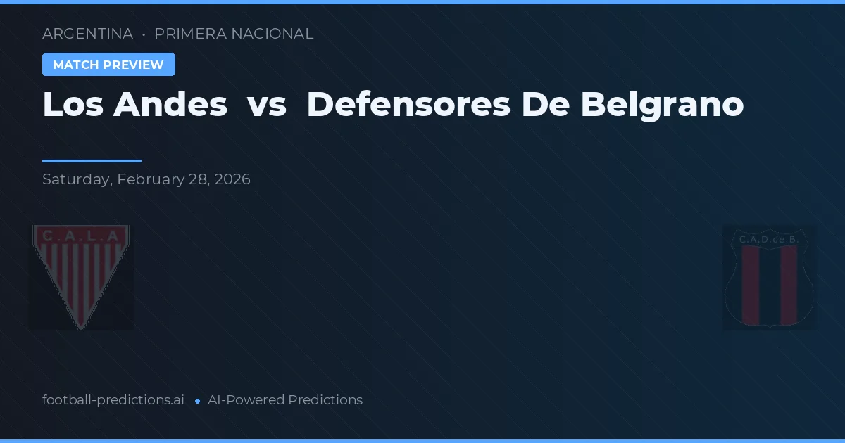 Los Andes vs Defensores de Belgrano — voorspelling en vooruitblik wedstrijd