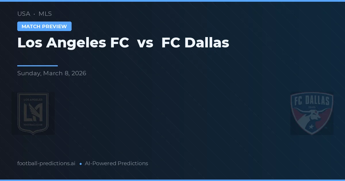 Los Angeles FC vs FC Dallas — voorspelling en vooruitblik wedstrijd