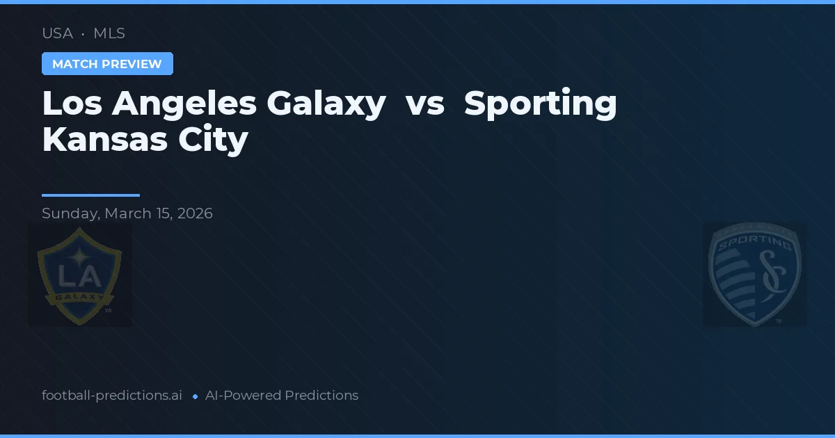 Los Angeles Galaxy vs Sporting Kansas City — voorspelling en vooruitblik wedstrijd