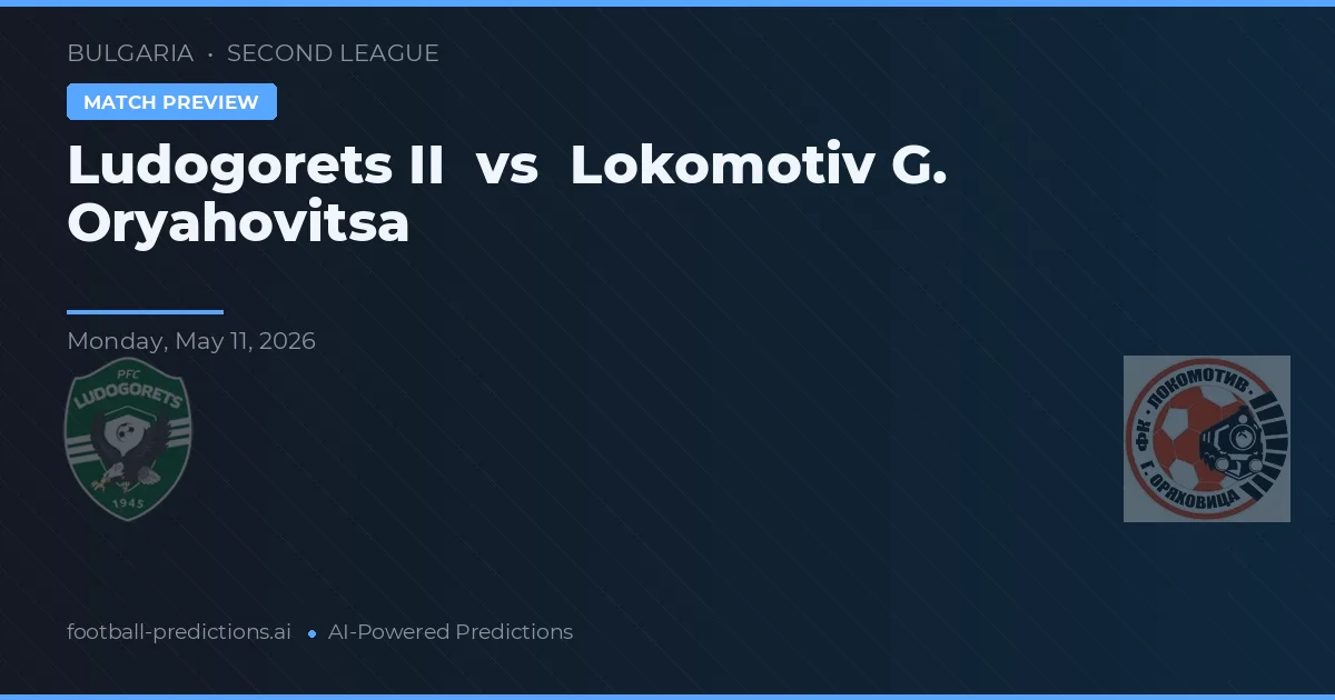 Ludogorets II vs Lokomotiv G. Oryahovitsa — voorspelling en vooruitblik wedstrijd