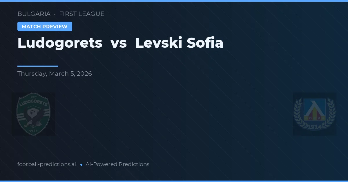 Ludogorets vs Levski Sofia — voorspelling en vooruitblik wedstrijd