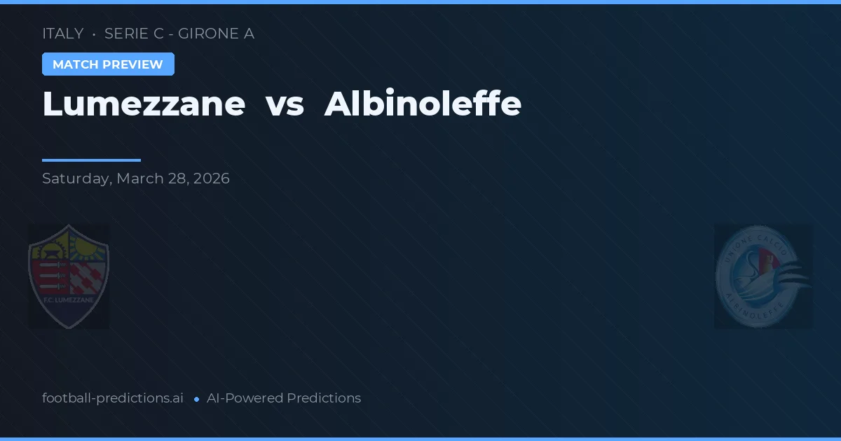Lumezzane vs Albinoleffe — voorspelling en vooruitblik wedstrijd
