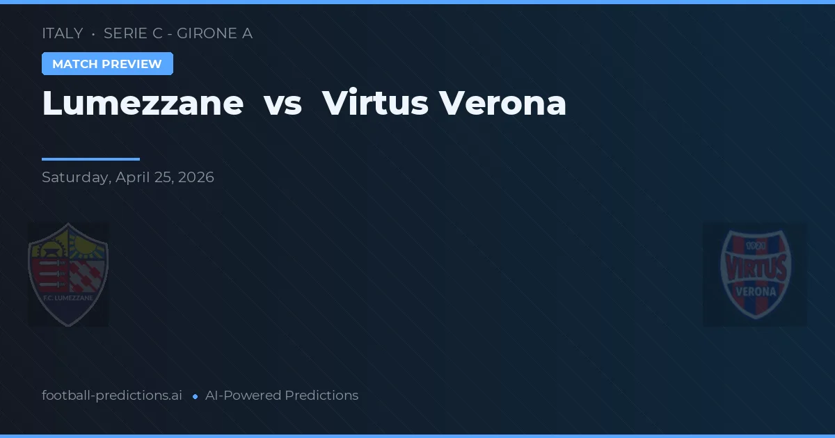 Lumezzane vs Virtus Verona — voorspelling en vooruitblik wedstrijd