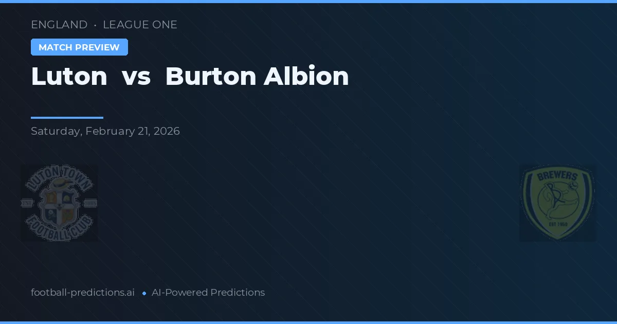 Luton Town vs Burton Albion — voorspelling en vooruitblik wedstrijd