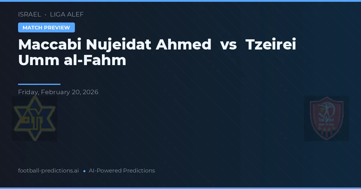 Maccabi Nujeidat Ahmed vs Tzeirei Umm al-Fahm — voorspelling en vooruitblik wedstrijd