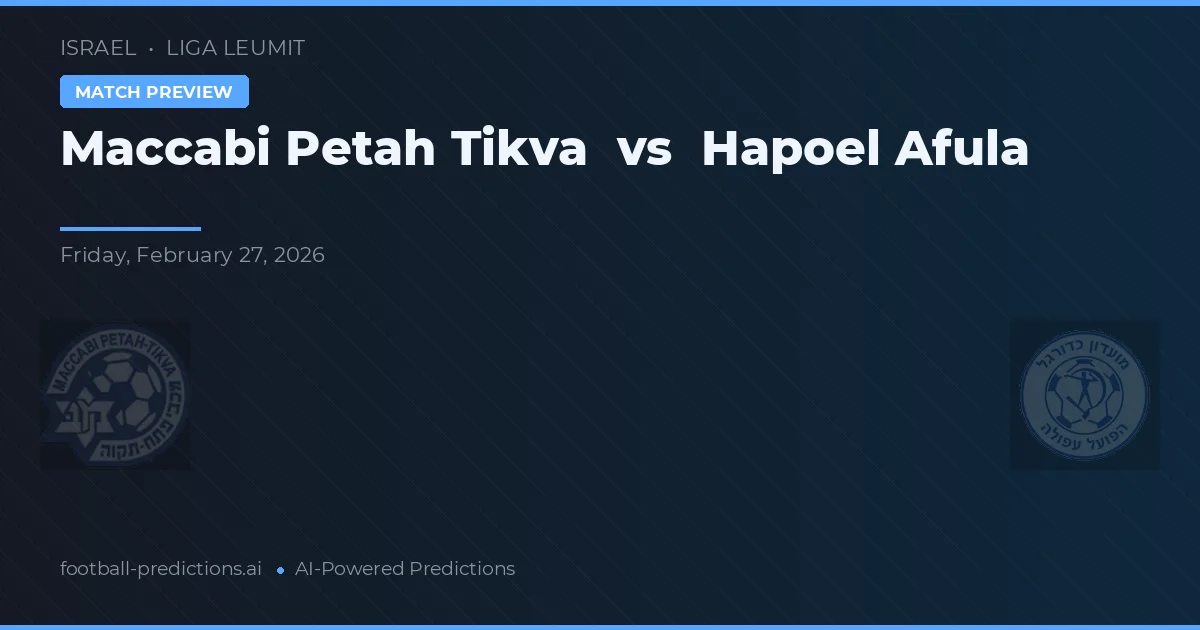 Maccabi Petah Tikva vs Hapoel Afula — voorspelling en vooruitblik wedstrijd