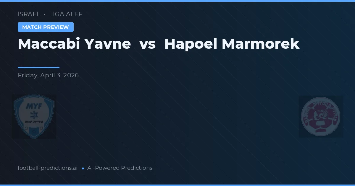 Maccabi Yavne vs Hapoel Marmorek — voorspelling en vooruitblik wedstrijd
