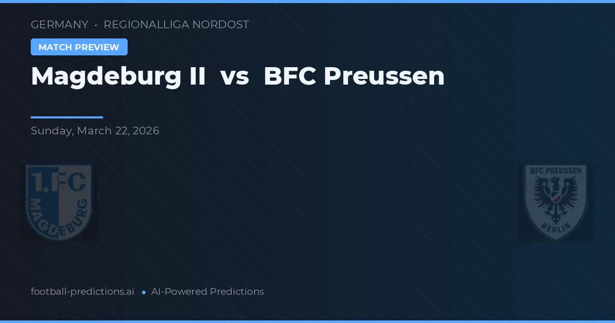 Magdeburg II vs BFC Preußen — voorspelling en vooruitblik wedstrijd
