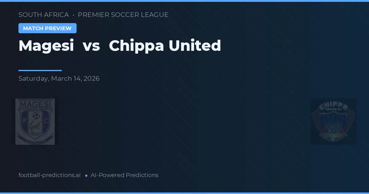Magesi vs Chippa United — voorspelling en vooruitblik wedstrijd