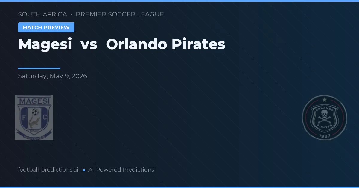 Magesi vs Orlando Pirates — voorspelling en vooruitblik wedstrijd