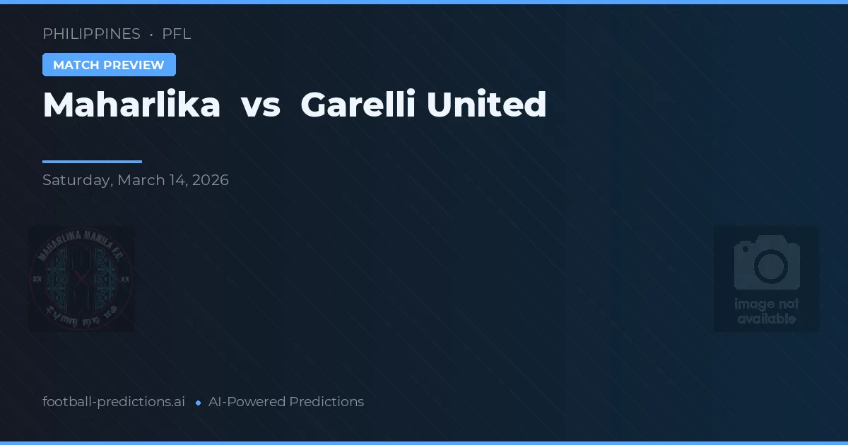 Maharlika vs Garelli United — voorspelling en vooruitblik wedstrijd