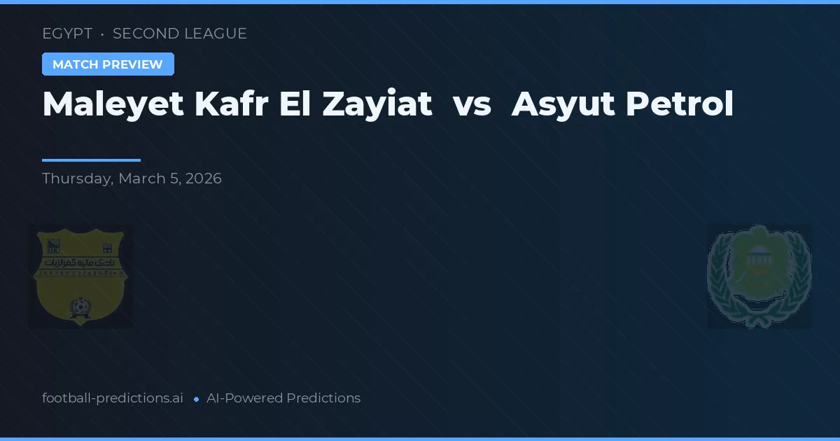 Maleyet Kafr El Zayiat vs Asyut Petrol — voorspelling en vooruitblik wedstrijd