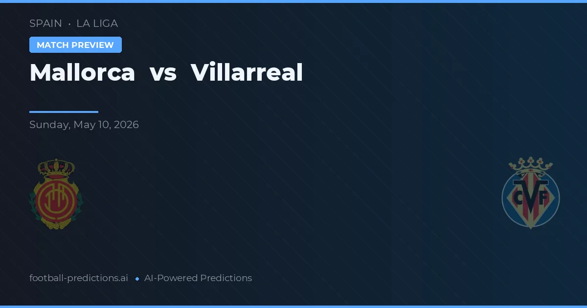 Mallorca vs Villarreal — voorspelling en vooruitblik wedstrijd