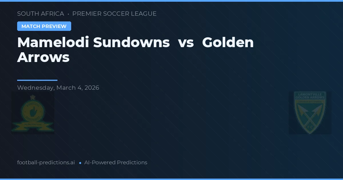 Mamelodi Sundowns vs Gouden Arrows — voorspelling en vooruitblik wedstrijd