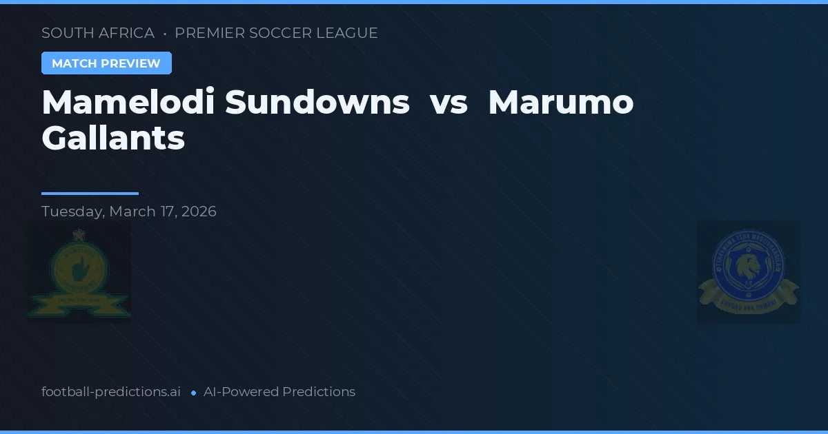Mamelodi Sundowns vs Marumo Gallants — voorspelling en vooruitblik wedstrijd