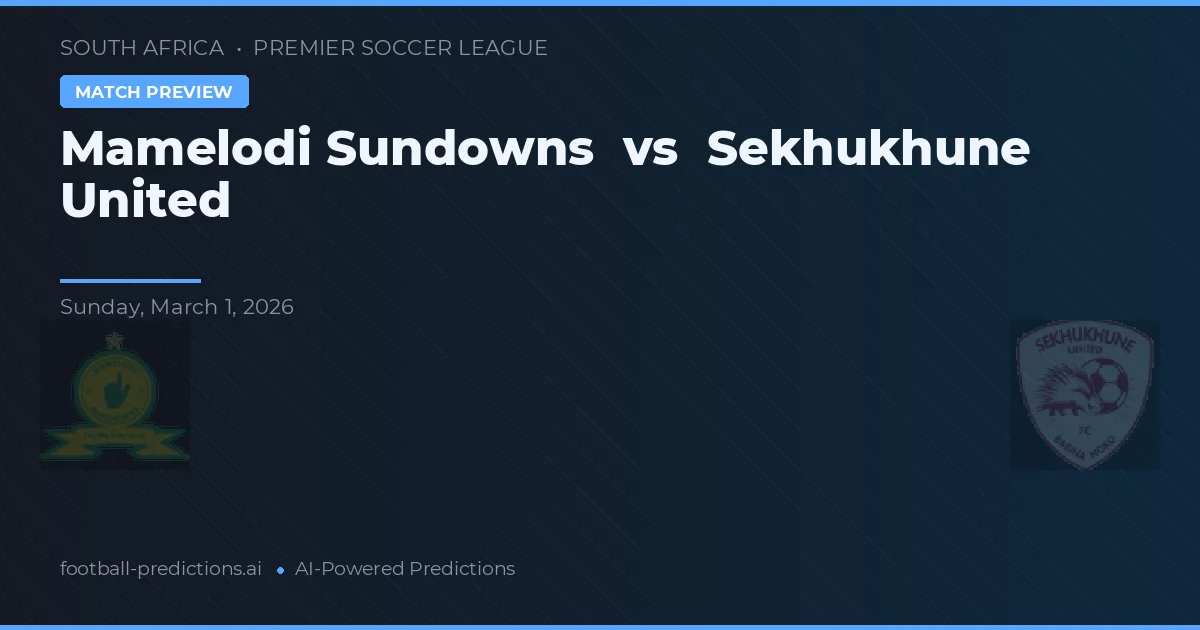 Mamelodi Sundowns vs Sekhukhune United — voorspelling en vooruitblik wedstrijd