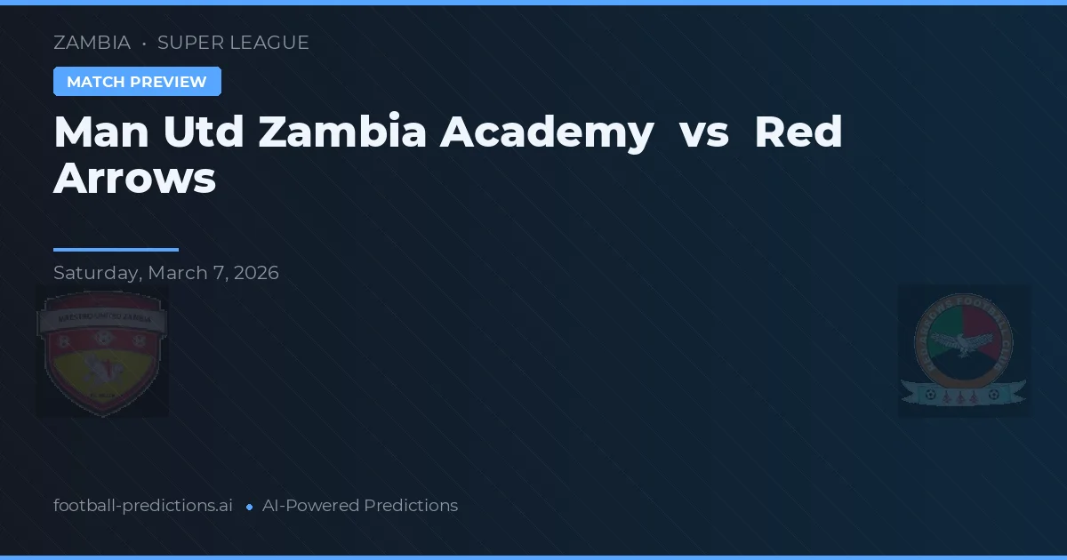 Man Utd Zambia Academie vs Red Arrows — voorspelling en vooruitblik wedstrijd