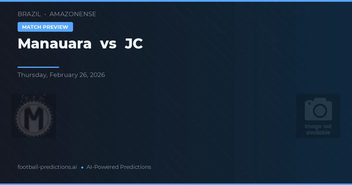 Manauara vs JC — voorspelling en vooruitblik wedstrijd
