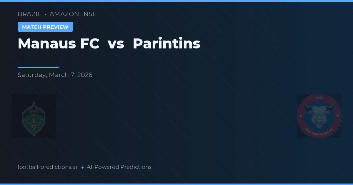 Manaus FC vs Parintins — voorspelling en vooruitblik wedstrijd