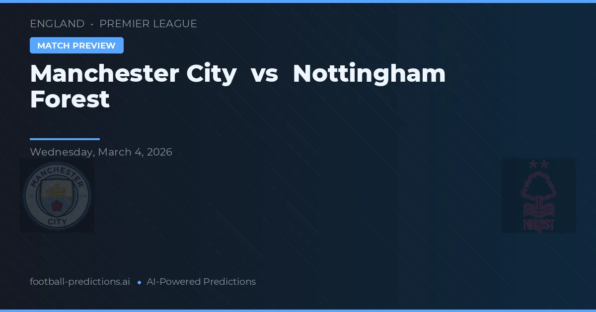 Manchester City vs Nottingham Forest — voorspelling en vooruitblik wedstrijd
