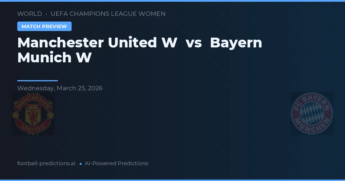 Manchester United Vrouwen vs Bayern München W — voorspelling en vooruitblik wedstrijd
