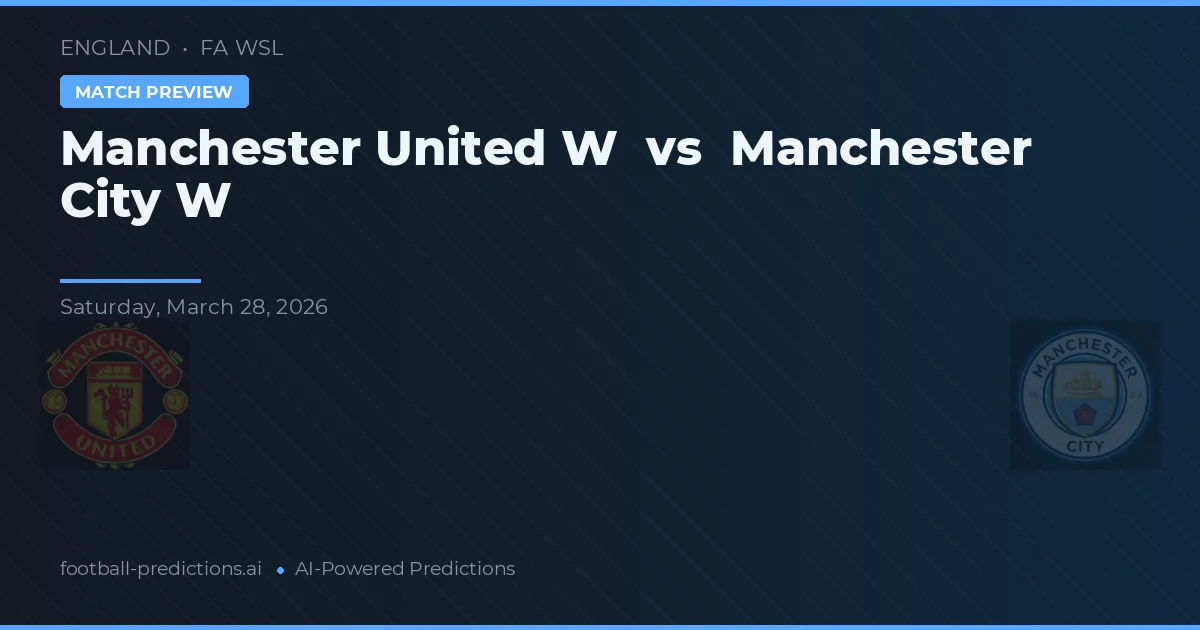 Manchester United Vrouwen vs Manchester City Vrouwen — voorspelling en vooruitblik wedstrijd