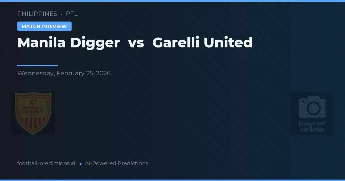 Manila Digger vs Garelli United — voorspelling en vooruitblik wedstrijd