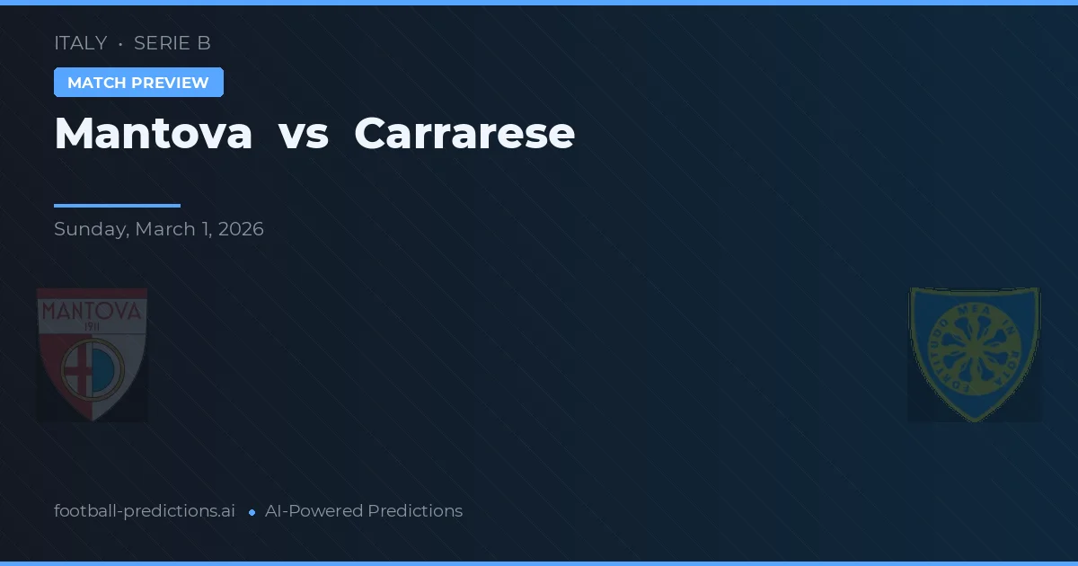 Mantova vs Carrarese — voorspelling en vooruitblik wedstrijd