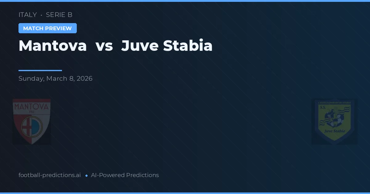 Mantova vs Juve Stabia — voorspelling en vooruitblik wedstrijd
