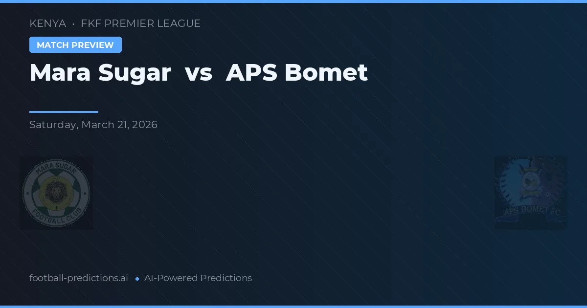 Mara Sugar vs APS Bomet — voorspelling en vooruitblik wedstrijd