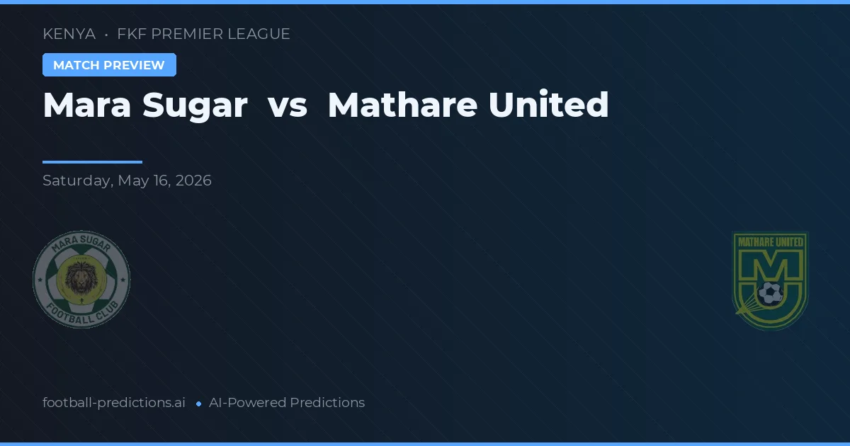 Mara Sugar vs Mathare United — voorspelling en vooruitblik wedstrijd
