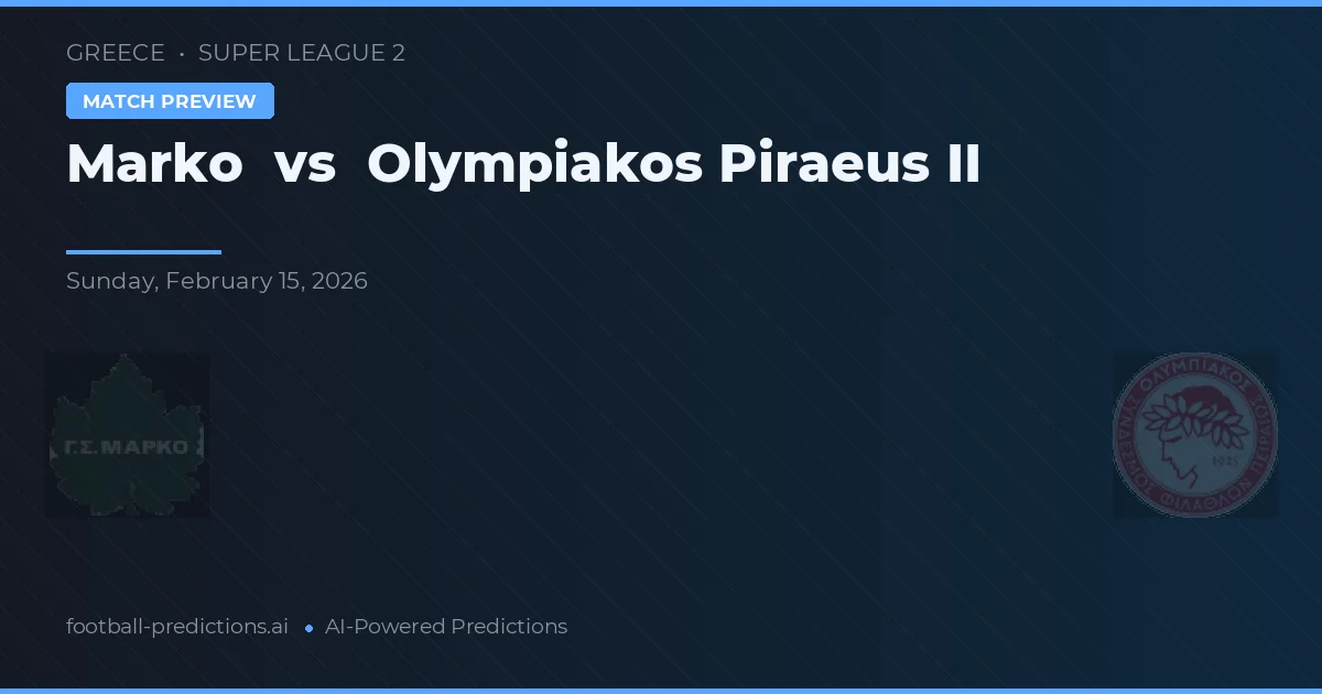 Marko vs Olympiakos Piraeus II — voorspelling en vooruitblik wedstrijd