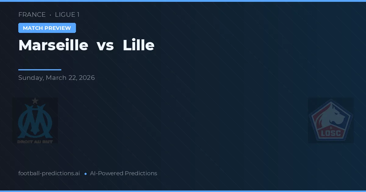 Marseille vs Lille — voorspelling en vooruitblik wedstrijd