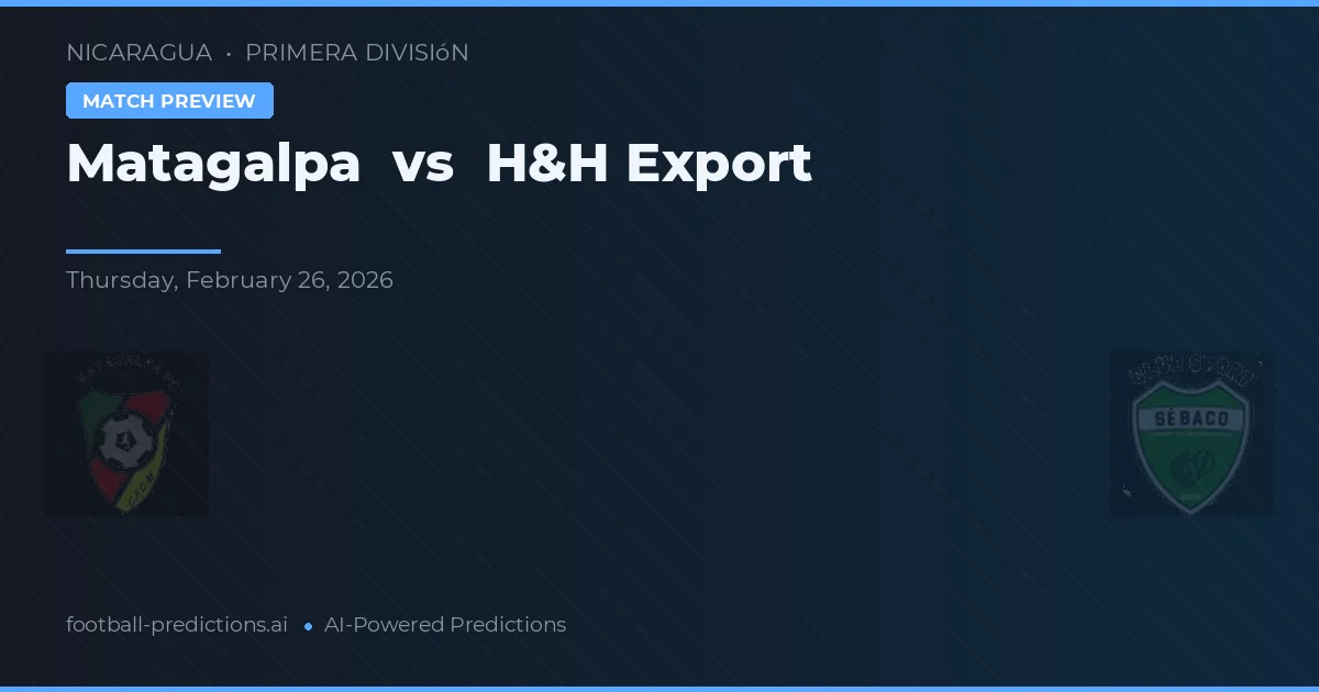 Matagalpa vs H&H Export — voorspelling en vooruitblik wedstrijd