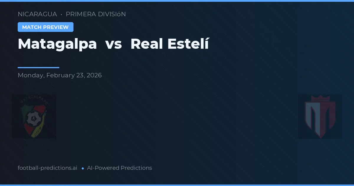 Matagalpa vs Real Estelí — voorspelling en vooruitblik wedstrijd