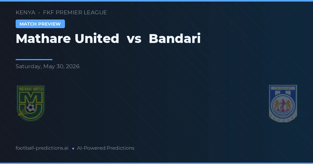 Mathare United vs Bandari — voorspelling en vooruitblik wedstrijd