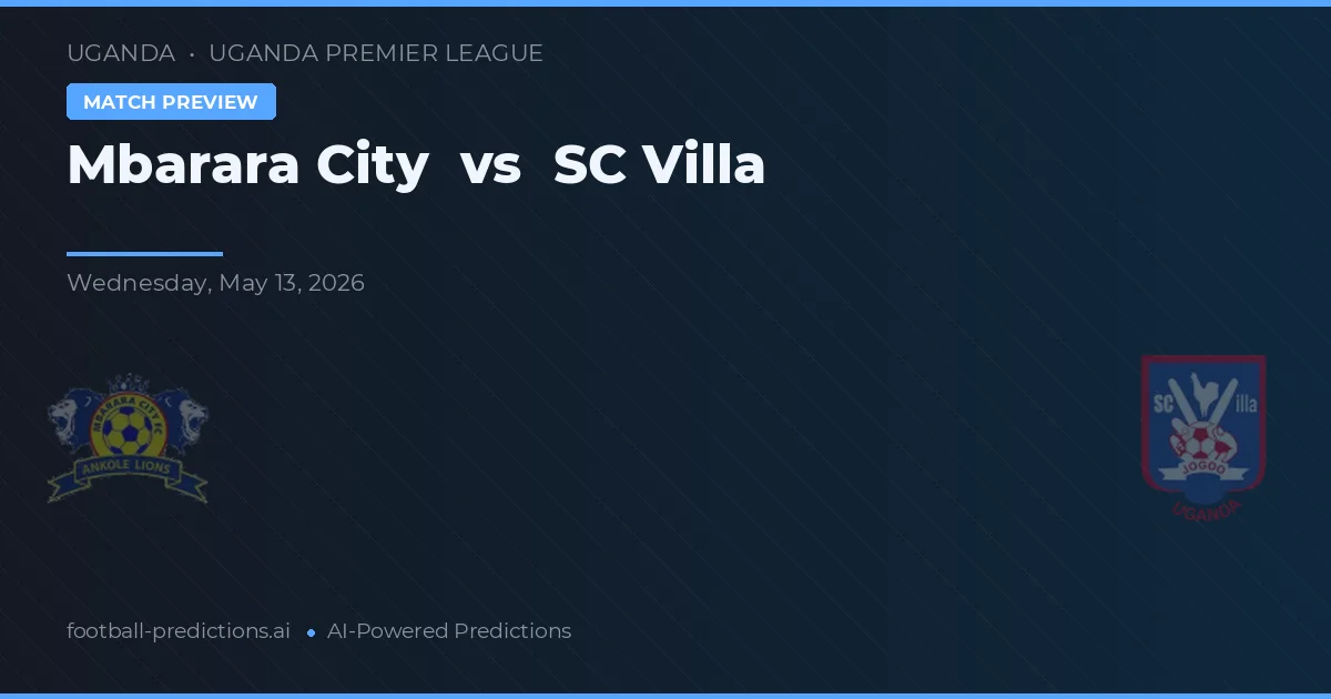 Mbarara City vs SC Villa — voorspelling en vooruitblik wedstrijd