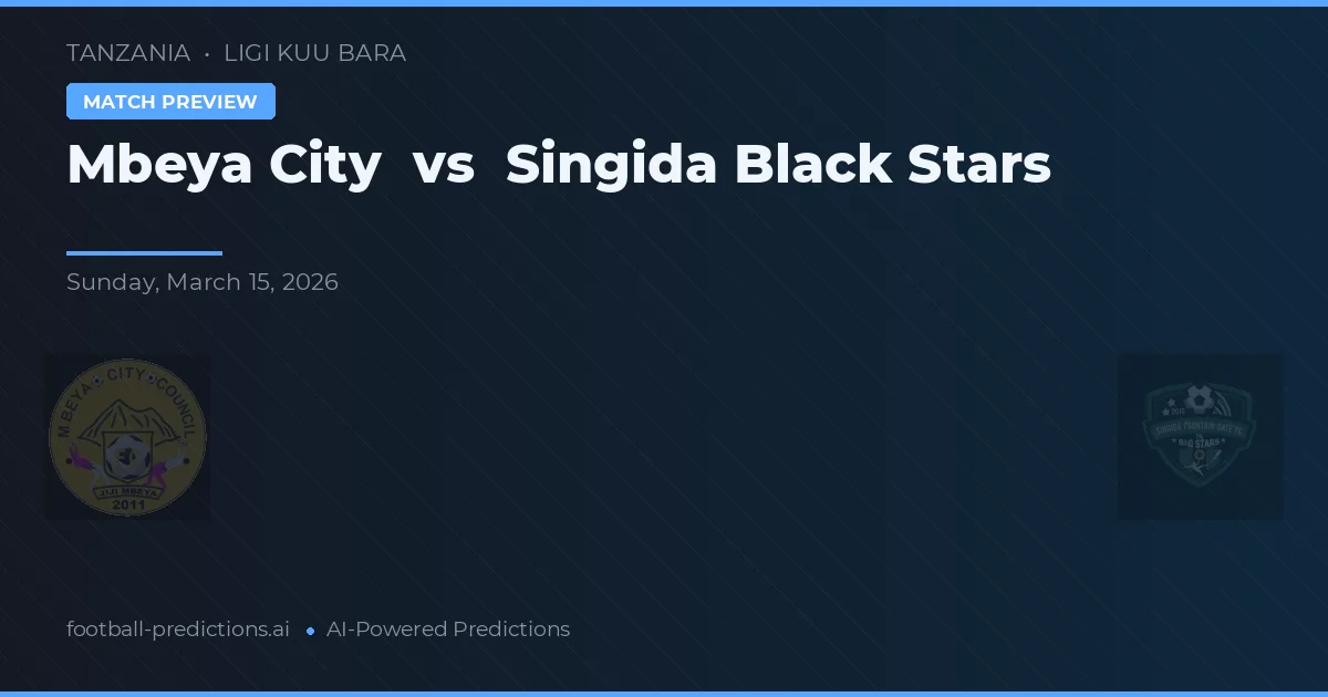Mbeya City vs Singida Zwarte Sterren — voorspelling en vooruitblik wedstrijd