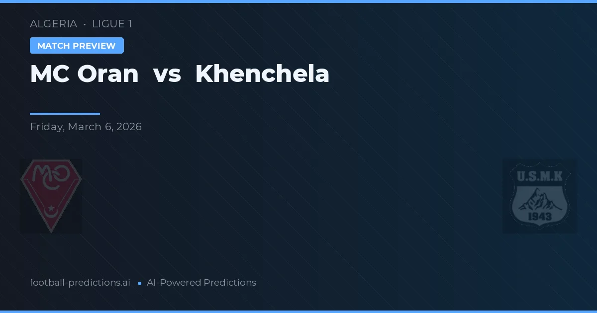MC Oran vs Khenchela — voorspelling en vooruitblik wedstrijd