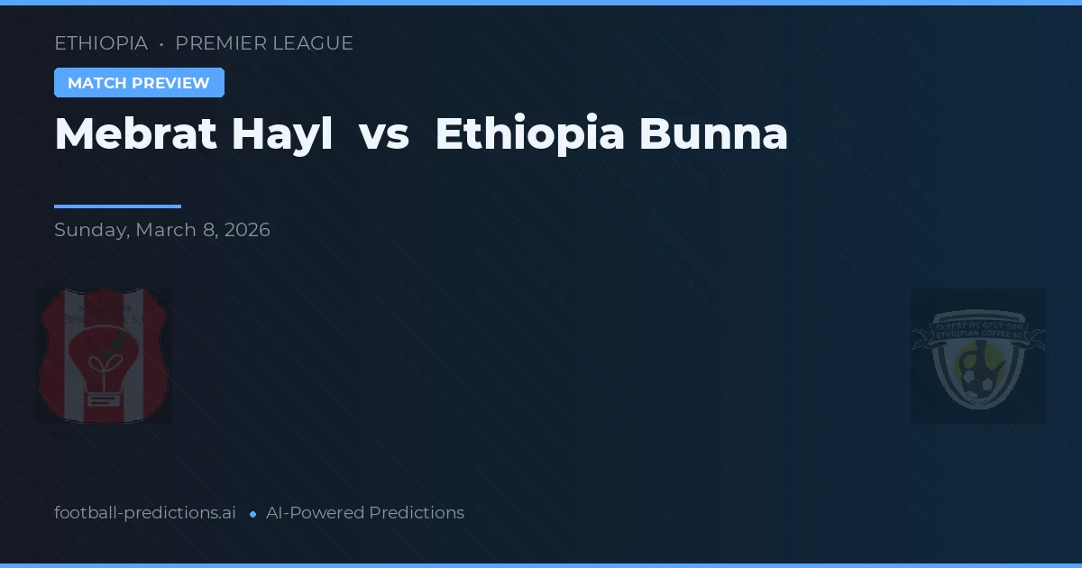 Mebrat Hayl vs Ethiopia Bunna — voorspelling en vooruitblik wedstrijd