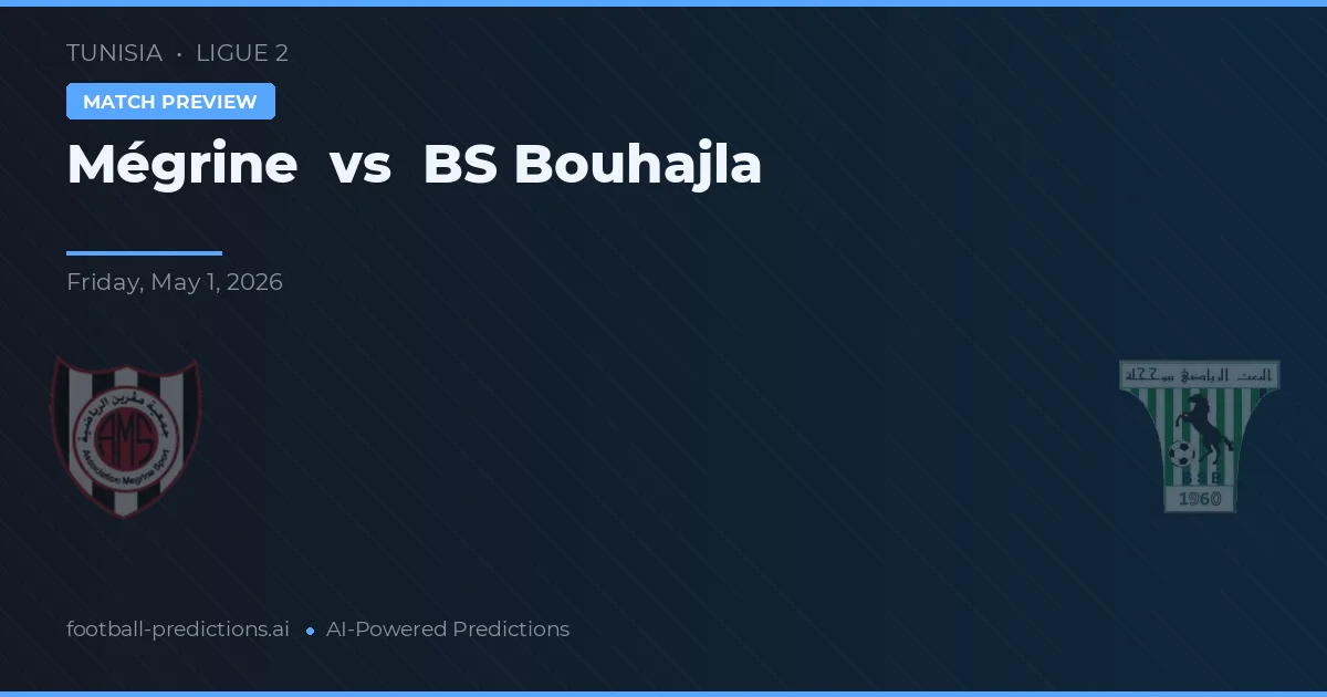 Mégrine vs BS Bouhajla — voorspelling en vooruitblik wedstrijd
