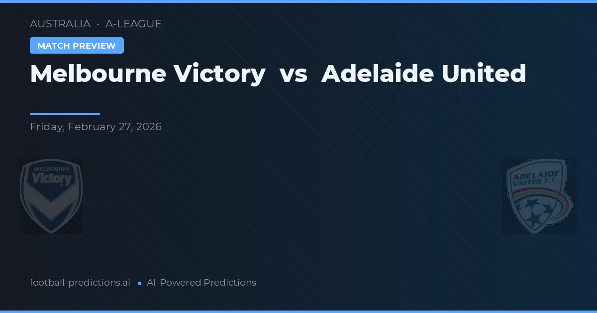 Melbourne Victory vs Adelaide United — voorspelling en vooruitblik wedstrijd
