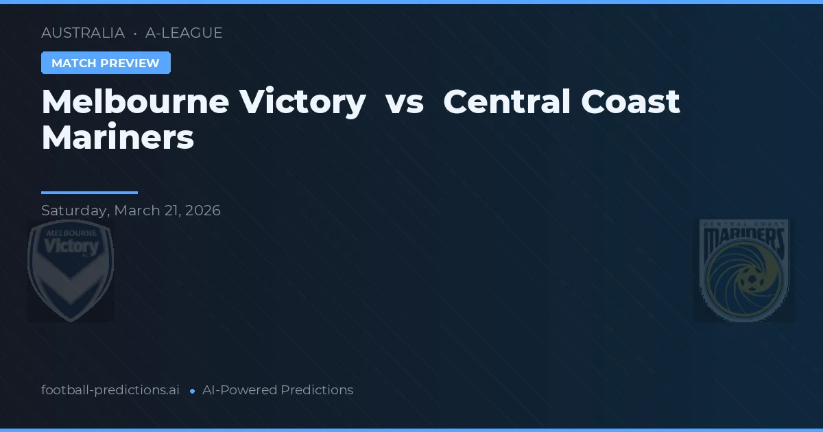 Melbourne Victory vs Central Coast Mariners — voorspelling en vooruitblik wedstrijd