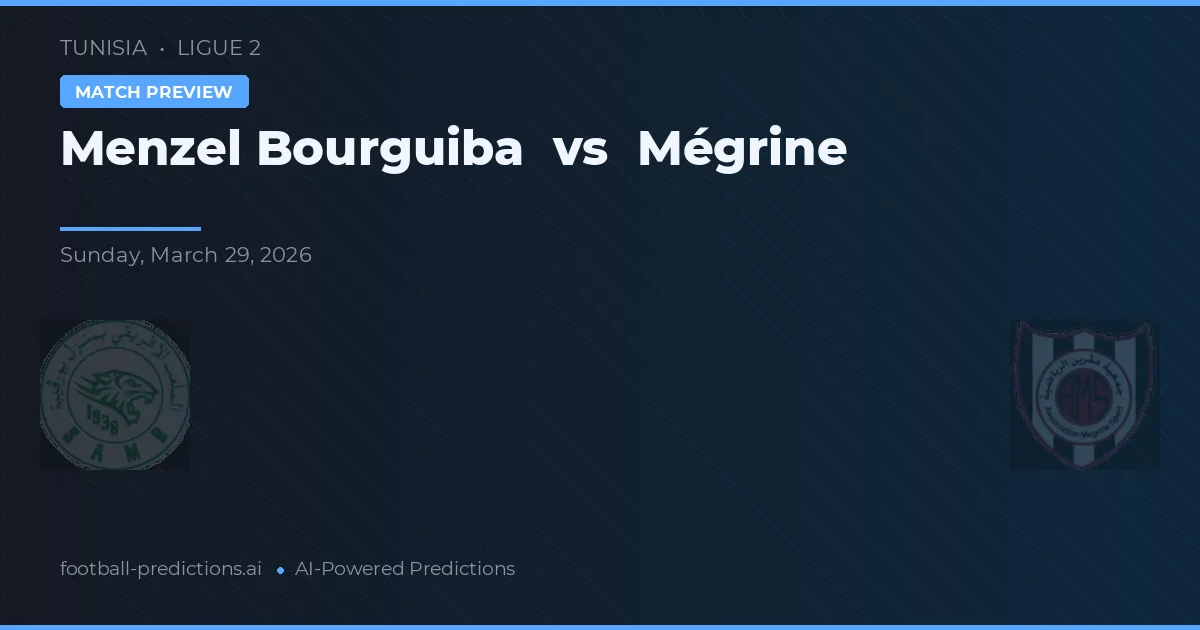 Menzel Bourguiba vs Mégrine — voorspelling en vooruitblik wedstrijd